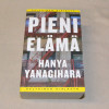Hanya Yanagihara Pieni elämä