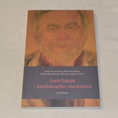 Antti Eskola - Intellektuellin muotokuva