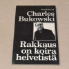 Charles Bukowski Rakkaus on koira helvetistä