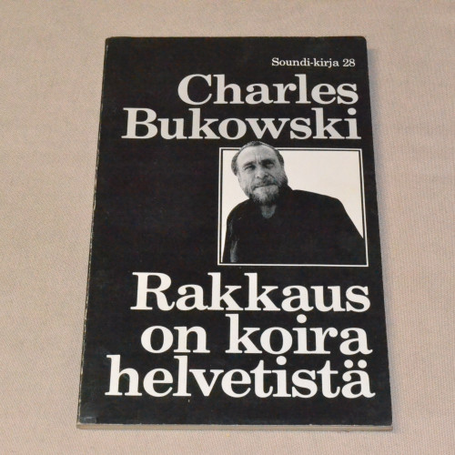 Charles Bukowski Rakkaus on koira helvetistä