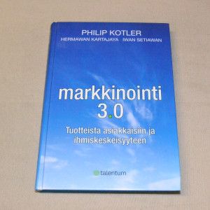Markkinointi 3.0 Tuotteista asiakkaisiin ja ihmiskeskeisyyteen