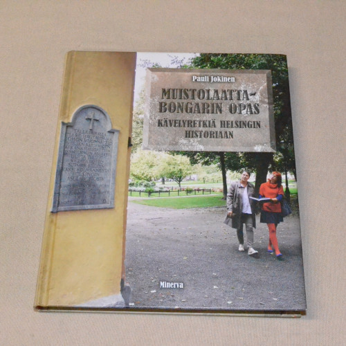 Pauli Jokinen Muistolaattabongarin opas - Kävelyretkiä Helsingin historiaan