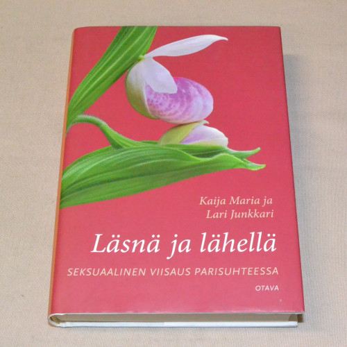 Kaija Maria ja Lari Junkkari Läsnä ja lähellä - Seksuaalinen viisaus parisuhteessa