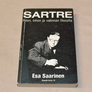Esa Saarinen Sartre - Pelon, inhon ja valinnan filosofia