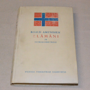 Roald Amundsen Elämäni ja tutkimusretkeni