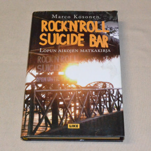 Marco Kosonen Rock´n´roll Suicide Bar - Lopun aikojen matkakirja