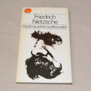 Friedrich Nietzsche Hyvän ja pahan tuolla puolen