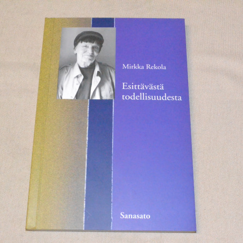 Mirkka Rekola Esittävästä todellisuudesta
