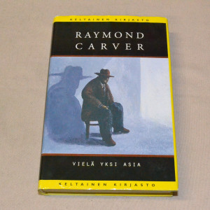 Raymond Carver Vielä yksi asia
