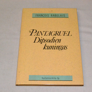 Francois Rabelais Pantagruel - Dipsodien kuningas