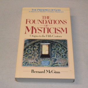 Bernard McGinn The Foundations of Mysticism