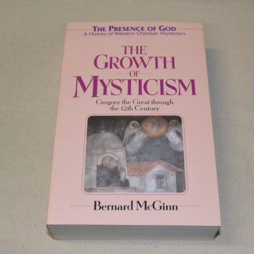 Bernard McGinn The Growth of Mysticism