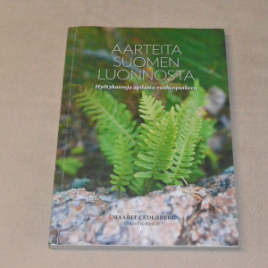Maarit Cederberg Aarteita Suomen luonnosta - Hyötykasveja apilasta vuohenputkeen