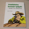 Janne Viitala Täällähän lentää lyijyä! - Kaikki Tex Willeristä