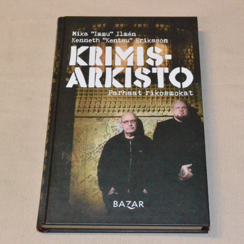 Mika "Immu" Ilmén - Kenneth "Kentsu" Eriksson Krimisarkisto - Parhaat rikosmokat