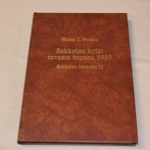 Hannu J. Paukku Sakkolan kylät tuvasta tupaan 1939 - Sakkolan historiaa II