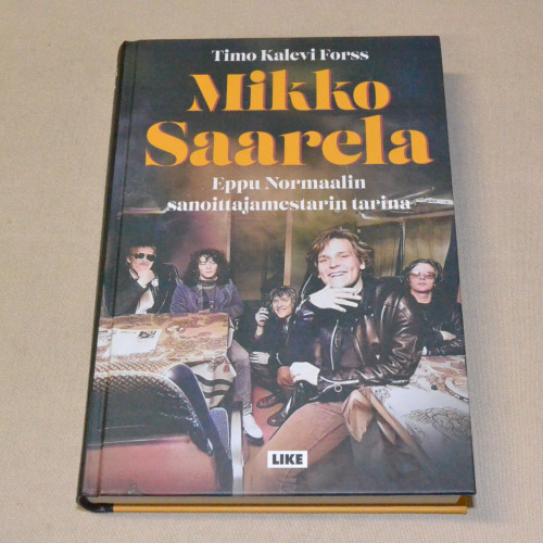 Timo Kalevi Forss Mikko Saarela - Eppu Normaalin sanoittajamestarin tarina