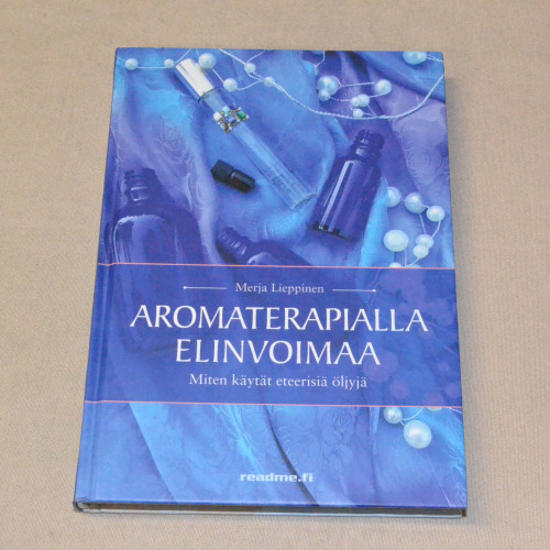 Merja Lieppinen Aromaterapialla elinvoimaa