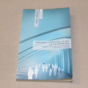 Kirsi Juhila Sosiaalityöntekijöinä ja asiakkaina