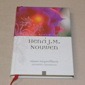 Henri J.M. Nouwen Ainoa tarpeellinen - Mietteitä rukouksesta