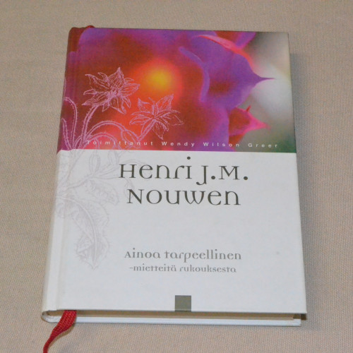 Henri J.M. Nouwen Ainoa tarpeellinen - Mietteitä rukouksesta