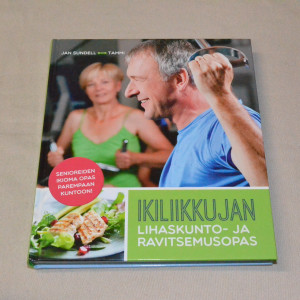 Jan Sundell Ikiliikkujan lihaskunto- ja ravitsemusopas