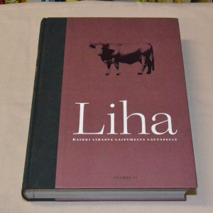 Liha - Kaikki lihasta laitumelta lautaselle