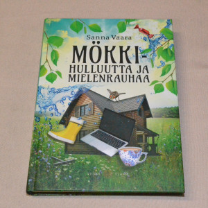Sanna Vaara Mökkihulluutta ja mielenrauhaa
