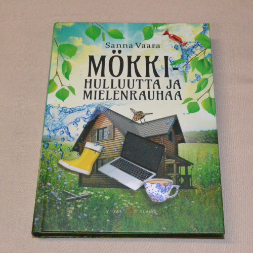 Sanna Vaara Mökkihulluutta ja mielenrauhaa