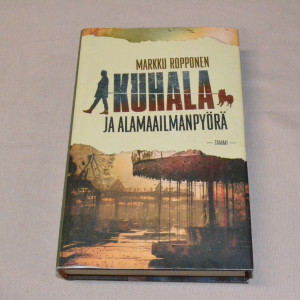 Markku Ropponen Kuhala ja alamaailmanpyörä