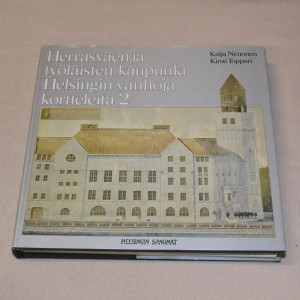 Kaija Nenonen - Kirsti Toppari Herrasväen ja työläisten kaupunki Helsingin vanhoja kortteleita 2