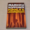 Markku Ropponen Kuhala & jokimurhat