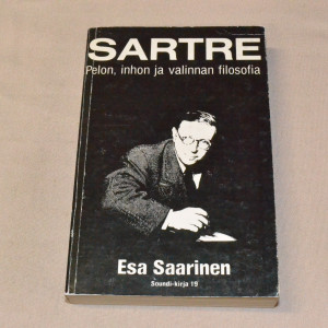 Esa Saarinen Sartre - Pelon, inhon ja valinnan filosofia