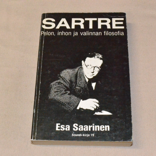 Esa Saarinen Sartre - Pelon, inhon ja valinnan filosofia