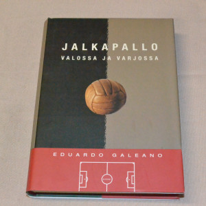 Eduardo Galeano Jalkapallo valossa ja varjossa