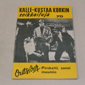 Kalle-Kustaa Korkki 70 Pirskatti, sanoi muumio