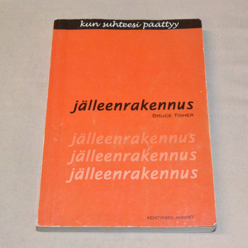 Bruce Fisher Jälleenrakennus - kun suhteesi päättyy