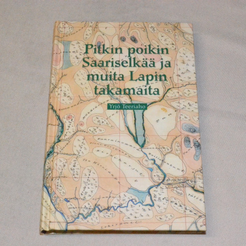 Yrjö Teeriaho Pitkin poikin Saariselkää ja muita Lapin takamaita