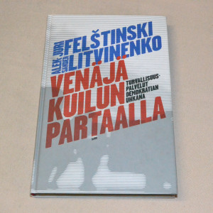 Juri Felstinski - Aleksander Litvinenko Venäjä kuilun partaalla
