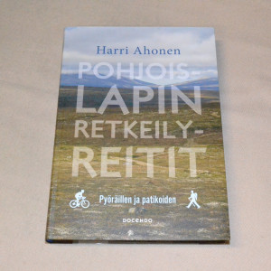 Harri Ahonen Pohjois-Lapin retkeilyreitit