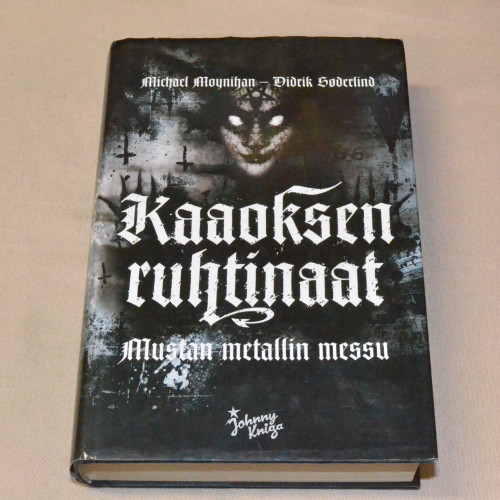 Michael Moynihan - Didrik Søderlind Kaaoksen ruhtinaat - Mustan metallin messu