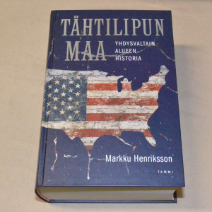 Markku Henriksson Tähtilipun maa - Yhdysvaltain alueen historia