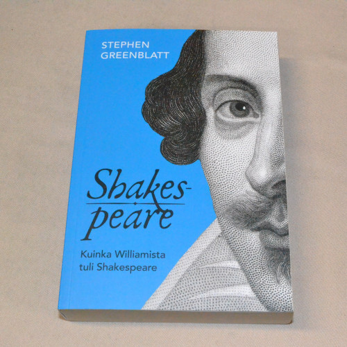Stephen Greenblatt Shakespeare - Kuinka Williamista tuli Shakespeare