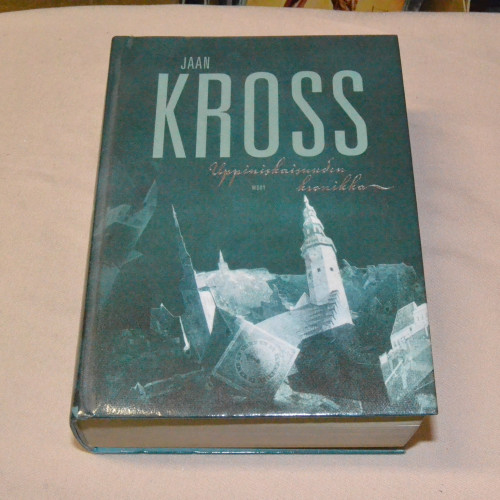 Jaan Kross Uppiniskaisuuden kronikka