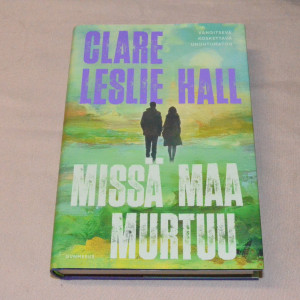 Clare Leslie Hall Missä maa murtuu