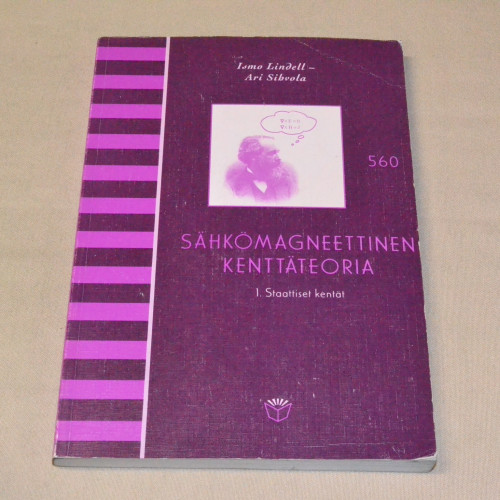 Ismo Lindell - Ari Sihvola Sähkömagneettinen kenttäteoria 1. Staattiset kentät