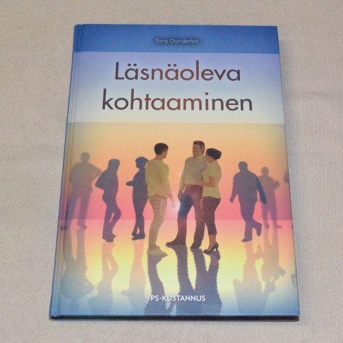 Tony Dunderfelt Läsnäoleva kohtaaminen