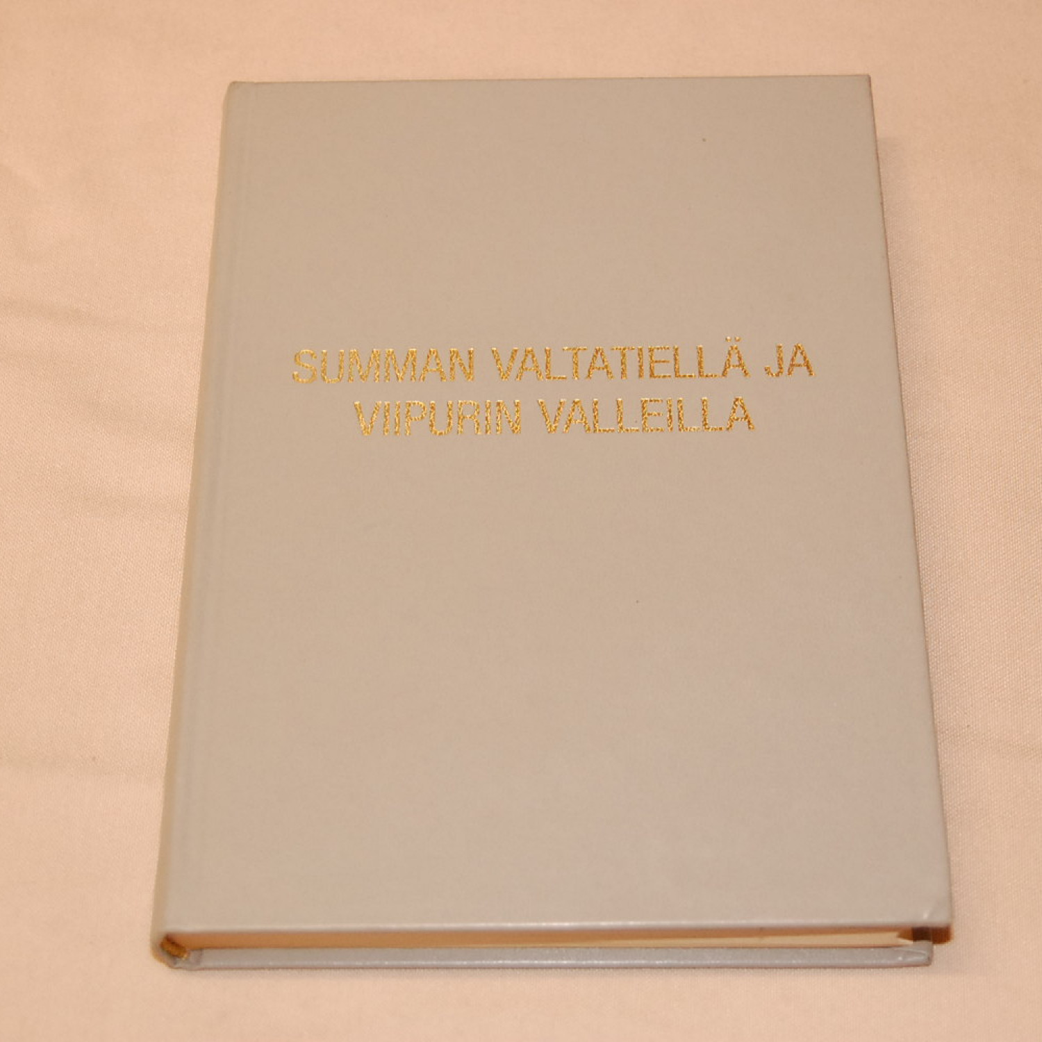 Arvo Ojala - Eino Heikkilä Summan valtatiellä ja Viipurin valleilla