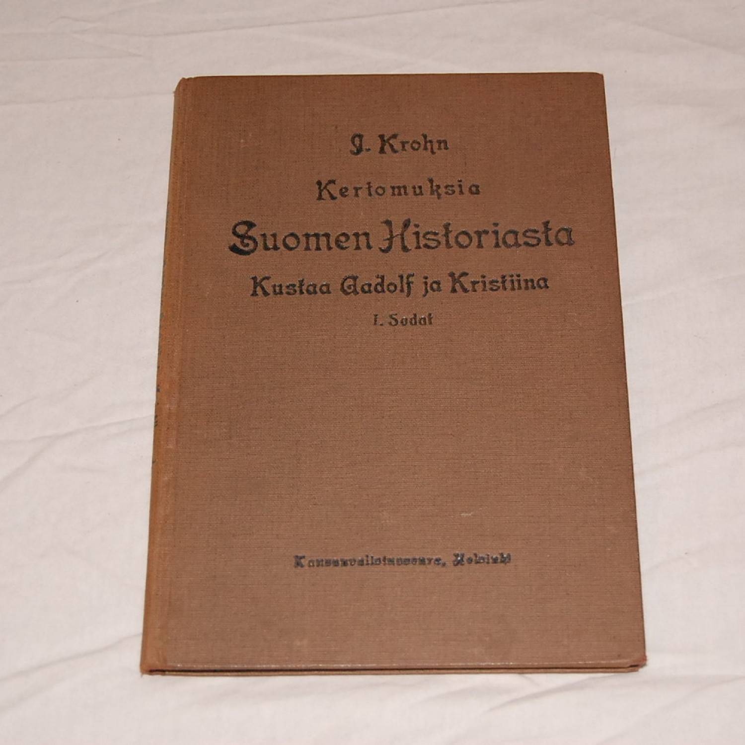 J. Krohn Kertomuksia Suomen historiasta Kustaa Aadolf ja Kristiina 1. Sodat