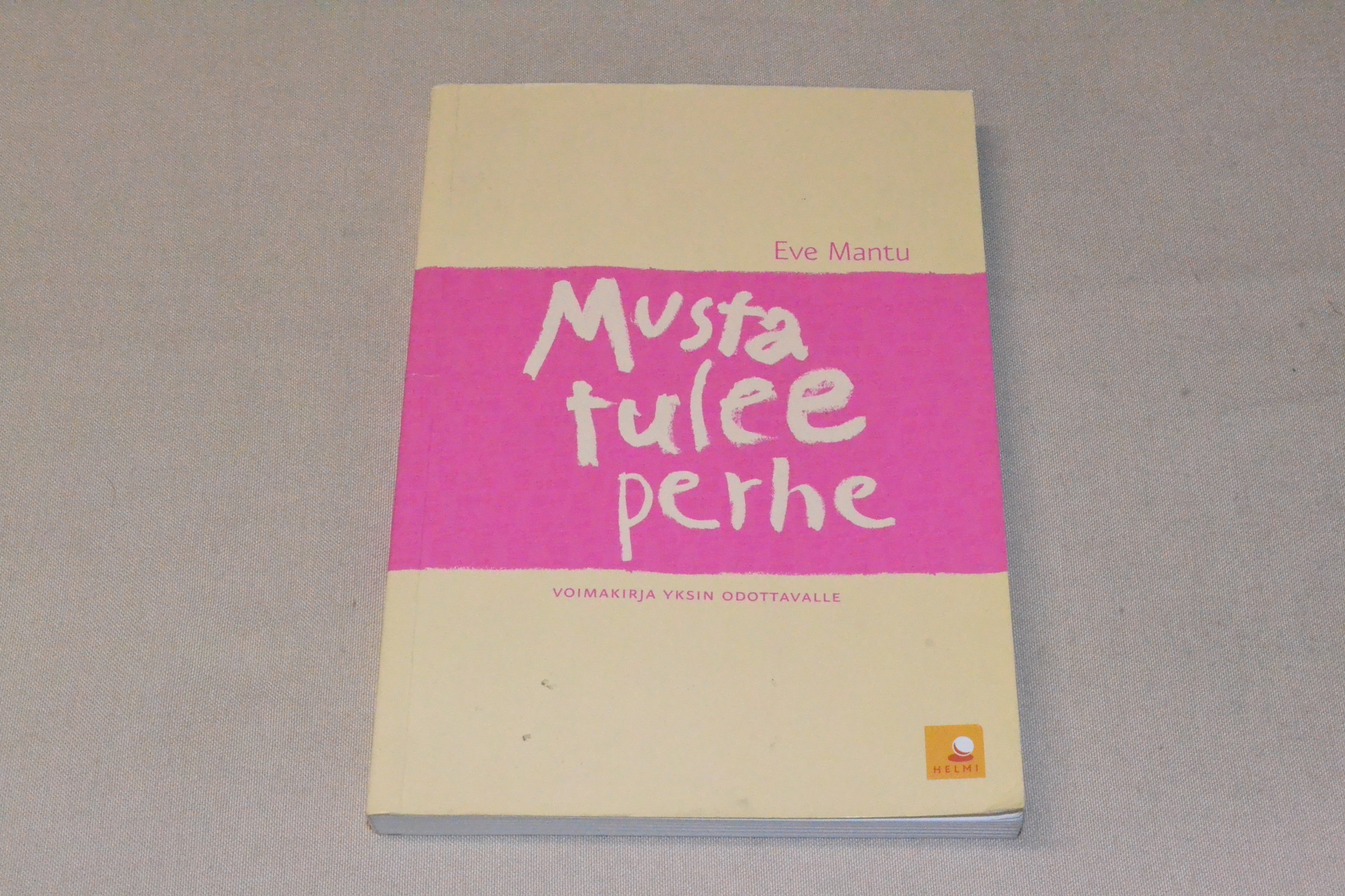 Eve Mantu Musta tulee perhe - Voimakirja yksin odottavalle